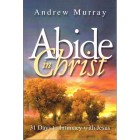 Abide In Christ: 31 Days To Intimacy With Jesus By Andrew Murray